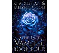 Jaelynn Woolf R. A. Steffan The Last Vampire: Book Four (Tascabile)