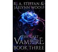 Jaelynn Woolf R. A. Steffan The Last Vampire: Book Three (Tascabile)