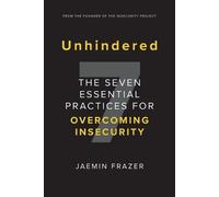 Jaemin Frazer Unhindered. The Seven Essential Practices for Overcomi (Tascabile)
