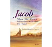 Jaerock Lee Jacob whom I Have Chosen, Descendant of Abraham, My Frie (Tascabile)