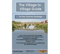 Jaffa Raza The Village to Village Guide to the Camino Santiago, Way (Tascabile)