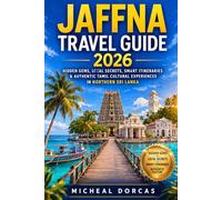 Jaffna Travel Guide 2026: Hidden Gems, Local Secrets, Smart Itineraries & Authentic Tamil Cultural Experiences in Northern Sri Lanka