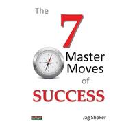 Jag Shoker The 7 Master Moves of Success (Tascabile)