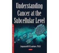 Jagannath B Lamtu Understanding Cancer at the Subcellular Lev (Copertina rigida)