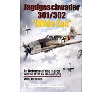 Jagdgeschwader 301/302 "wilde Sau": In Defense Of The Reich With The Bf 109, Fw 190 And Ta 152