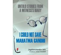 Jagdishchandra Jain I Could Not Save Mahatma Gandhi (Tascabile)