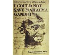 Jagdishchandra Jain I Could Not Save Mahatma Gandhi (Tascabile)