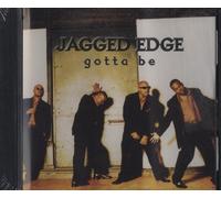 Jagged Edge - Gotta Be