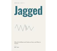 Jagged: Why AI Is Brilliant and Useless at Once, and When to Trust It