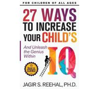 Jagir S Reehal 27 Ways to Increase Your Child's IQ (Tascabile)