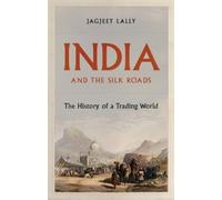 Jagjeet Lally India and the Silk Roads (Copertina rigida)