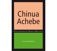 Jago Morrison Chinua Achebe (Copertina rigida) Contemporary World Writers