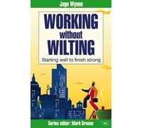 Jago Wynne Working without wilting (Tascabile) Faith at Work
