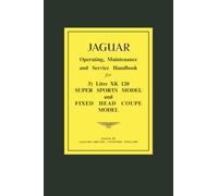 JAGUAR 31/2 Litre XK120 Super Sports Model and Fixed Head Coupe Model Operating, Maintenance and Service Handbook