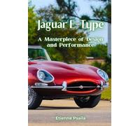 Jaguar E-Type: A Masterpiece of Design and Performance