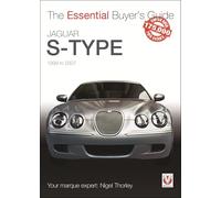 Jaguar S-Type - 1999 to 2007: The Essential Buyer's Guide (The Essential Buyer's Guide Series)
