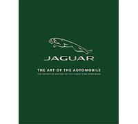 Jaguar: The Art of the Automobile, The Definitive History of the Finest Cars Ever Made