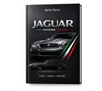 Jaguar una legenda Italiana: Storia Modelli Passione