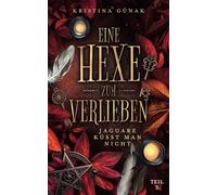 Jaguare küsst man nicht: Eine Hexe zum Verlieben