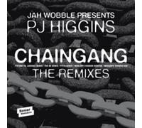 Jah Wobble & Pj Higgins - CHAINGANG REMIXES