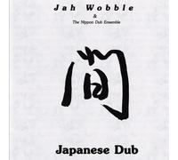Jah Wobble & The Nippon Dub Ensemble - Japanese Dub