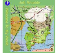 Jah Wobble - Welcome to My World