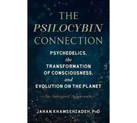 The Psilocybin Connection: Psychedelics, the Transformation of Consciousness, and Evolution on the Planet-- An Integral Approach