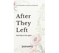 Jahanvi After they left: Learning to Live Again (Tascabile)