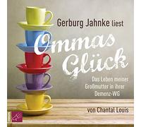 Jahnke,Gerburg - Ommas Glück: Das Leben meiner Großmutter in ihrer Demenz-WG