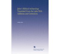 Jahn's Biblical Archaeology Translated From the Latin With Additions and Corrections