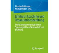Jahrbuch Coaching Und Organisationsberatung: Professionalisierende Subjekte Im Spannungsfeld Von Wissenschaft Und Erfahrung