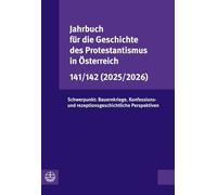 Jahrbuch für die Geschichte des Protestantismus in Österreich 141/142 (2025/2026): Schwerpunkt: Bauernkriege. Konfessions- und rezeptionsgeschichtliche Perspektiven