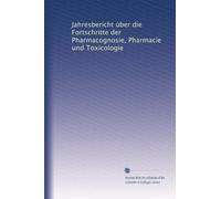 Jahresbericht über die Fortschritte der Pharmacognosie, Pharmacie und Toxicologie (edizione tedesca)