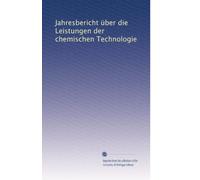 Jahresbericht über die Leistungen der chemischen Technologie (Volume 23) (German Edition)