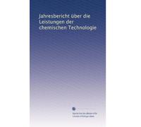 Jahresbericht über die Leistungen der chemischen Technologie (Volume 24) (German Edition)