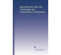Jahresbericht über die Leistungen der chemischen Technologie (Volume 6) (German Edition)