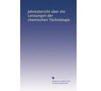 Jahresbericht über die Leistungen der chemischen Technologie (Volume 80) (German Edition)