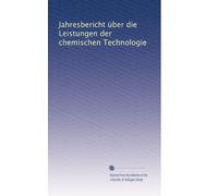 Jahresbericht über die Leistungen der chemischen Technologie (Volume 85) (German Edition)