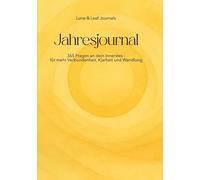 Jahresjournal: 365 Fragen an dein Innerstes - für mehr Verbundenheit, Klarheit und Wandlung