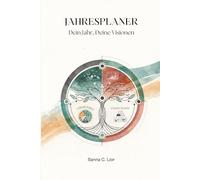 Jahresplaner- Dein Jahr, Deine Visionen: gestalte nicht nur dein Jahr, gestalte dein neues Leben. Werde die beste Version deiner selbst und verwandle ... dem Weg zu mehr Klarheit und innerer Stärke.