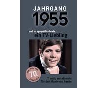 Jahrgang 1955 und so sympathisch wie ... ein TV-Liebling | Das Geschenk für Männer zum 70. Geburtstag: Eine schöne Kombination aus Glückwunschkarte & Geschenkbuch - 100 Seiten voller Überraschungen
