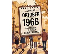 Jahrgang Oktober 1966 - Das geschah in deinem Geburtsmonat: Ein besonderes Geschenk für alle, die im Oktober 1966 geboren wurden - Die wichtigsten Ereignisse deines ersten Lebensmonats