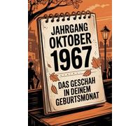 Jahrgang Oktober 1967: Das geschah in deinem Geburtsmonat: Ein besonderes Geschenk für alle, die im Oktober 1967 geboren wurden - Die wichtigsten Ereignisse deines ersten Lebensmonats