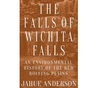 Jahue Anderson The Falls of Wichita Falls (Tascabile) Plains Histories