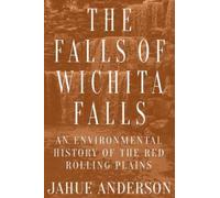 Jahue Anderson The Falls of Wichita Falls (Tascabile) Plains Histories