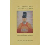 JaHyun Kim Haboush The Confucian Kingship in Korea (Tascabile)