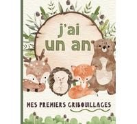 J'ai 1 An - Mes Premiers Gribouillages: Cadeau souvenir d'anniversaire pour les enfants de 1 an | Pages de dessin | Thème : Animaux de la forêt
