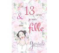 J'ai 13 ans et je suis une fille géniale: Carnet de notes et dessin, Journal intime, Joli cadeau pour une fille de 13 ans, composé de pages blanches avec lignes pour écrire ou dessiner