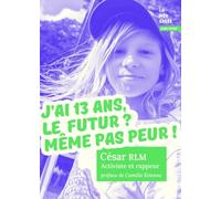J'ai 13 ans, le futur ? Même pas peur !