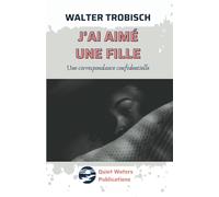 J'ai aimé une fille: Une correspondence confidentielle